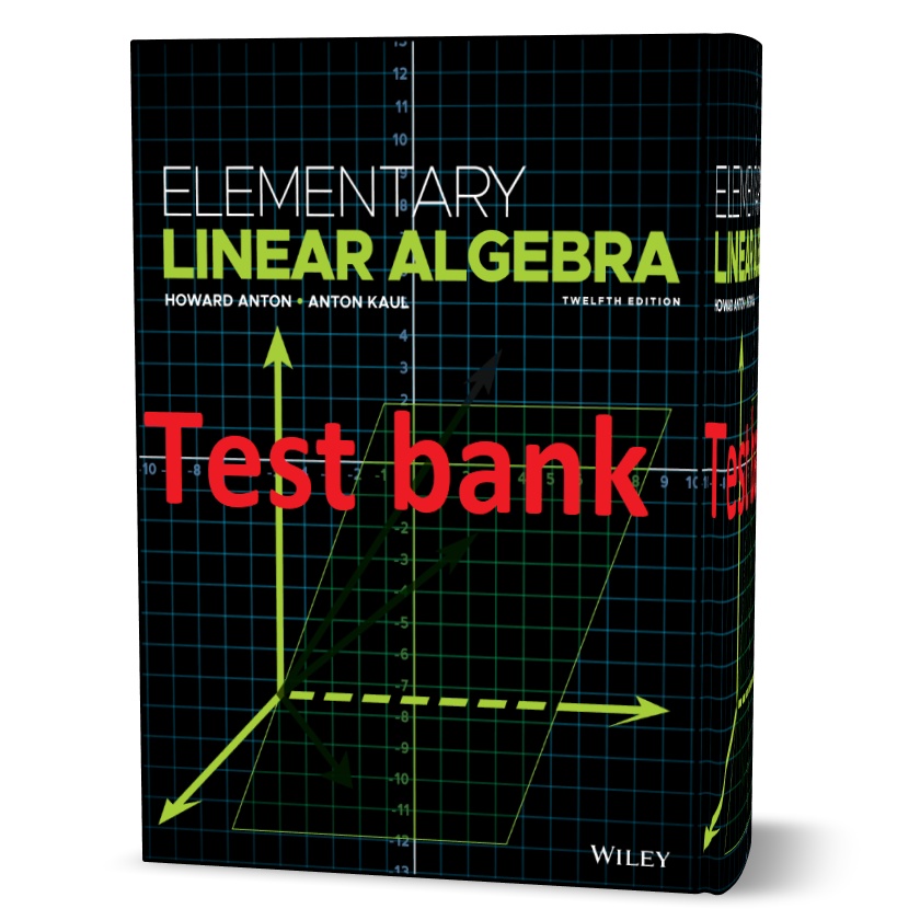 دانلود تست بانک کتاب جبر خطی مقدماتی ویرایش دوازدهم ( 12ام ) به نویسندگی هاوارد آنتون elementary linear algebra howard anton 12th edition test bank pdf