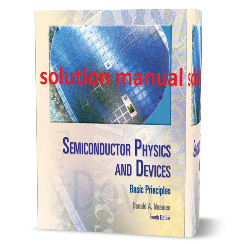 دانلود حل المسائل مبانی اولیه فیزیک نیمه هادی ویرایش 4ام مولف نیامن  semiconductor physics and devices neamen 4th edition solution pdf