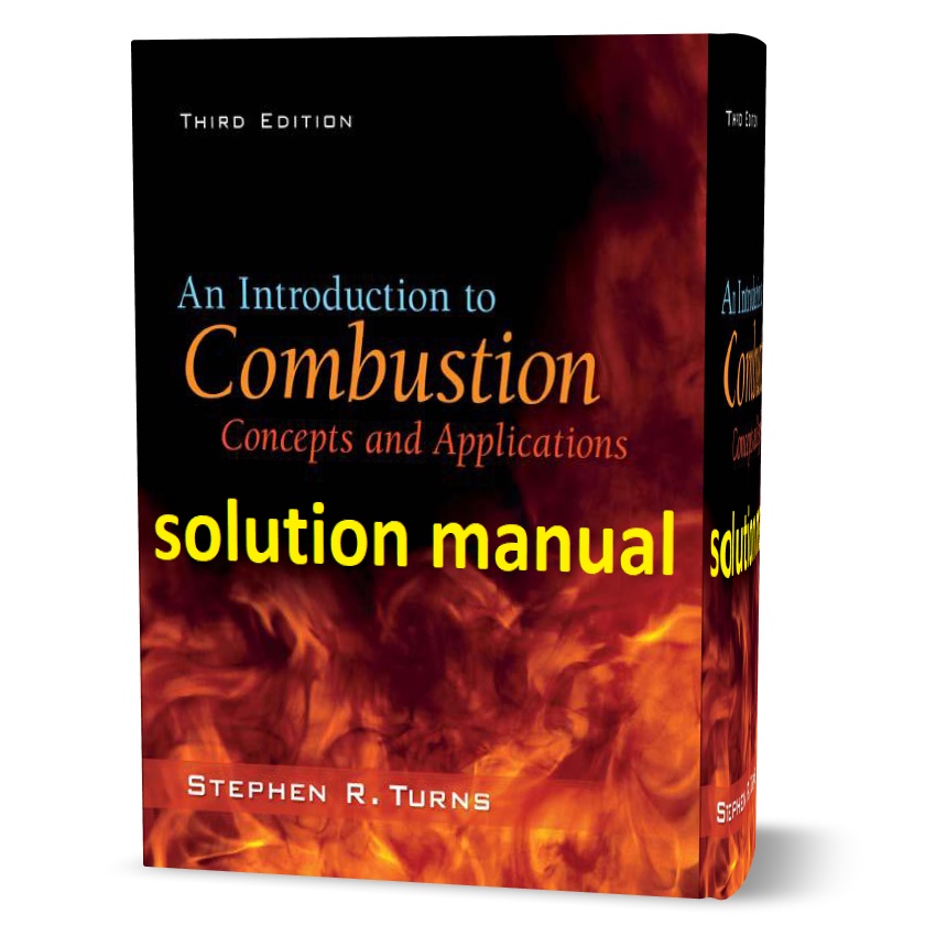 دانلود حل المسائل کتاب مقدمه ای بر احتراق مفاهیم و کاربرد ها ویرایش سوم به نویسندگی استفان an introduction to combustion concepts and applications 3rd edition Stephen Turns solution manual