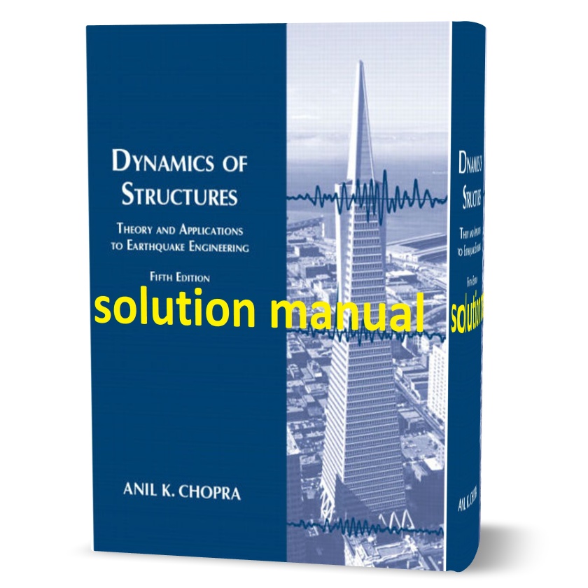 دانلود حل المسائل کتاب ديناميك سازه ‌ها: نظريه و كاربرد آن در مهندسي زلزله ویرایش پنجم به نویسندگی چوپرا Dynamics of structures Chopra 5th edition solutions manual pdf