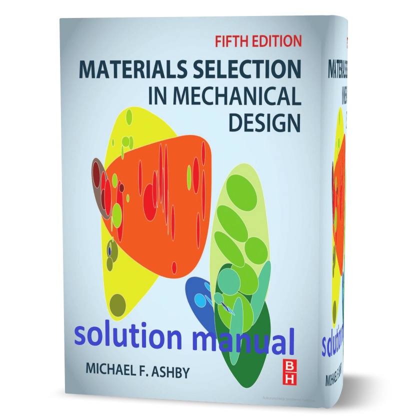 دانلود حل المسائل کتاب انتخاب مواد در طراحی مکانیکی ویرایش پنجم به نویسندگی اشبی materials selection in mechanical design 5th edition solution manual