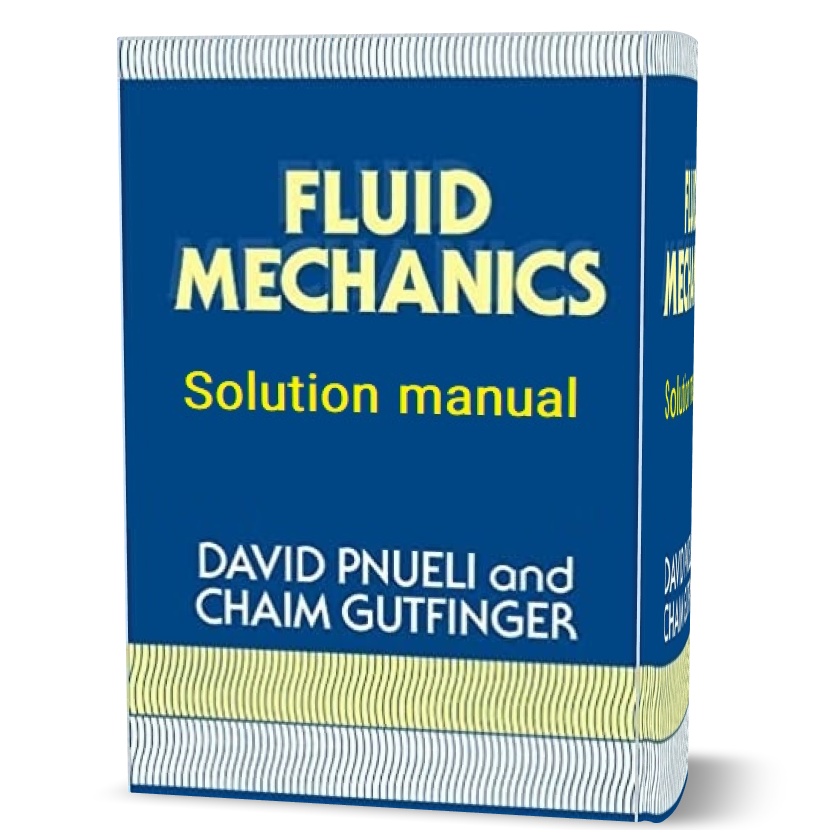 دانلود حل المسائل کتاب مکانیک سیالات ویرایش اول به نویسندگی دیوید fluid mechanics david pnueli solution manual