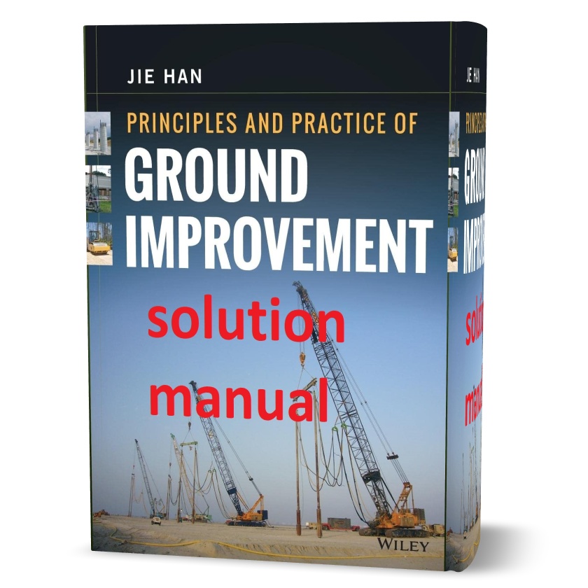 دانلود حل المسائل کتاب اصول و عملکرد بهسازی زمین ویرایش اول به نویسندگی جی هان principles and practice of ground improvement by jie han solutions