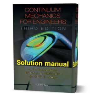 دانلود حل المسائل کتاب مکانیک پیوسته برای مهندسان ویرایش سوم به نویسندگی توماس continuum mechanics for engineers third edition solution manual pdf