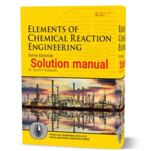 دانلود حل المسائل کتاب عناصر مهندسی واکنش شیمیایی ویرایش پنجم به نویسندگی فوگلر solution manual elements of chemical reaction engineering 5th edition