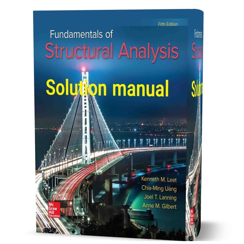 دانلود حل المسائل کتاب مبانی تحلیل ساختاری ویرایش پنجم به نویسندگی لیت fundamentals of structural analysis 5th edition leet solutions manual