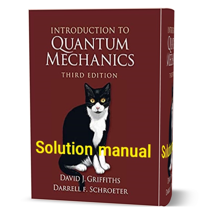 دانلود حل المسائل کتاب مقدمه ای بر مکانیک کوانتومی ویرایش سوم به نویسندگی گریفیت introduction to quantum mechanics 3rd edition solution manual