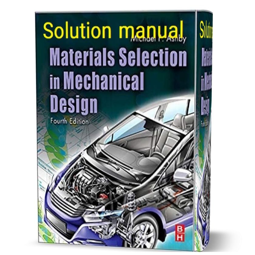 دانلود حل المسائل کتاب انتخاب مواد در طراحی مکانیکی ویرایش چهارم به نویسندگی اشبی materials selection in mechanical design 4th edition solution manual