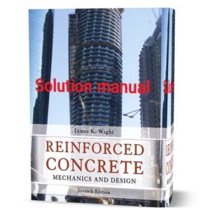 دانلود حل المسائل کتاب مکانیک طراحی بتن آرمه ویرایش هفتم به نویسندگی جیمز وایت reinforced concrete mechanics and design 7th edition solutions manual