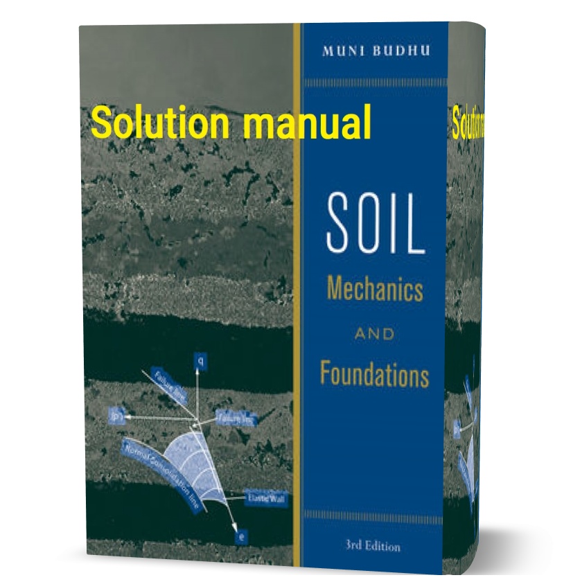 دانلود حل المسائل کتاب مصالح خاک و پی ویرایش سوم به نوسندگی مانی soil mechanics and foundations 3rd edition solution manual