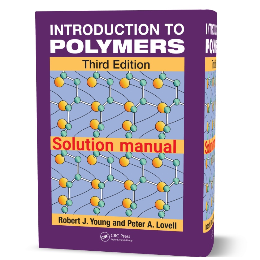 دانلود حل المسائل کتاب مقدمه ایی بر پلیمر ها ویرایش سوم به نویسندگی رابرت یانگ introduction to polymers 3rd edition solution manual