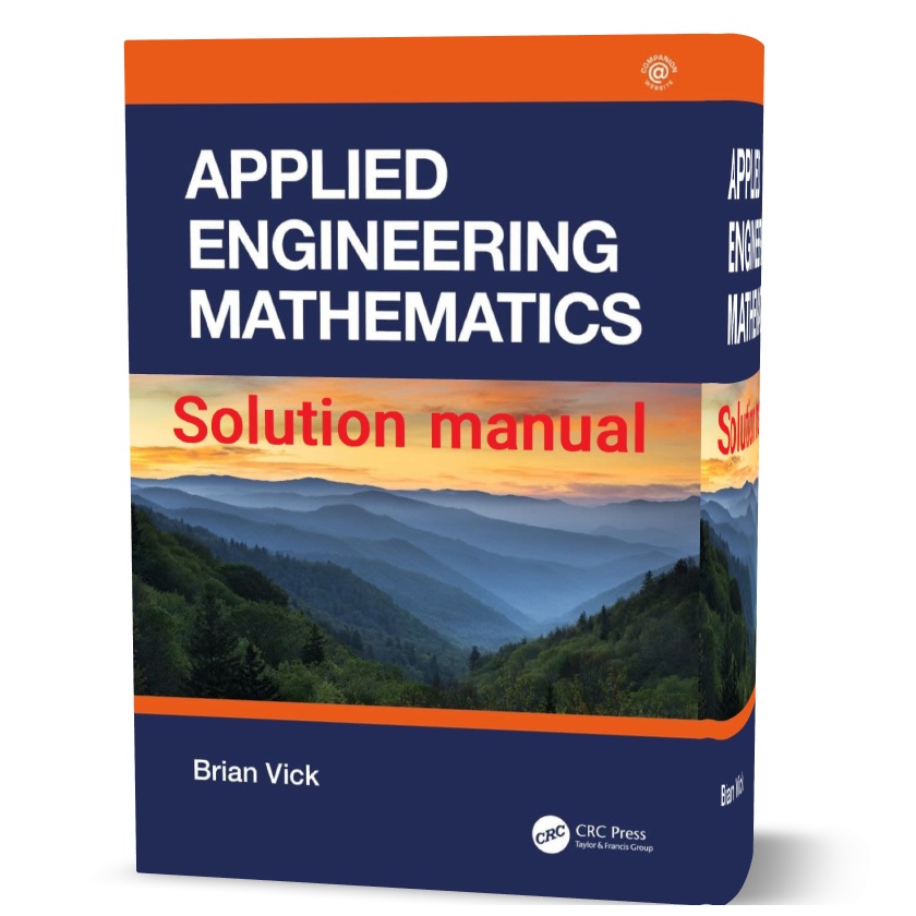 دانلود حل المسائل کتاب ریاضیات مهندسی کاربردی ویرایش اول به نویسندگی بریان ویک applied engineering mathematics brian vick solution manual