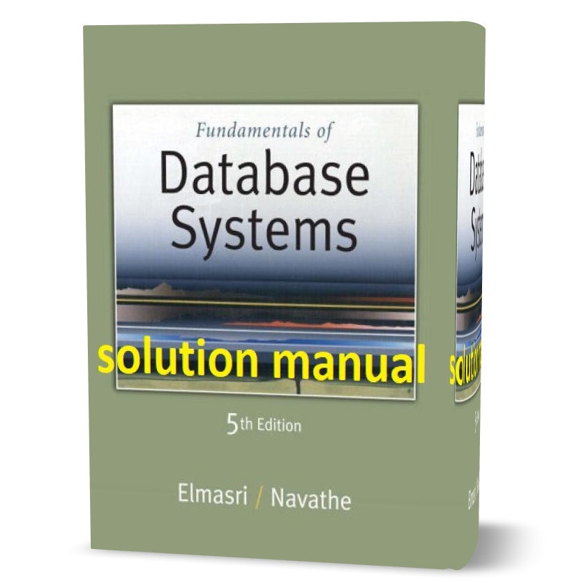دانلود حل المسائل کتاب مبانی سیستم های پایگاه داده ویرایش پنجم به نویسندگی الماسری fundamentals of database systems elmasri navathe 5th edition solution manual pdf