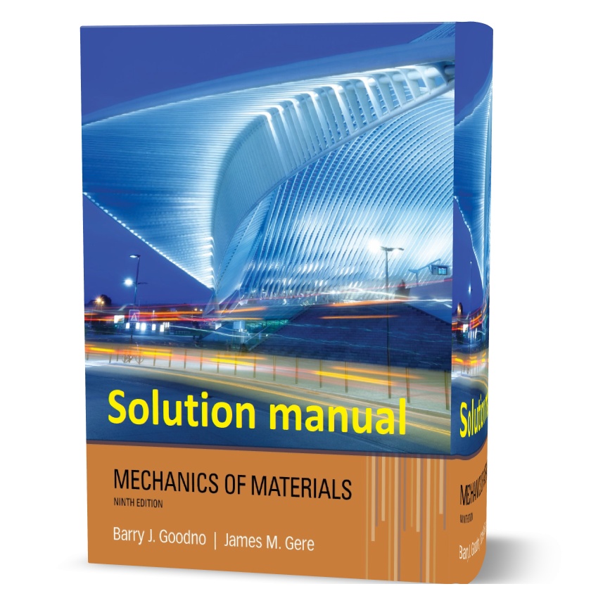 دانلود حل المسائل کتاب مکانیک مواد ویرایش نهم به نویسندگی گودنو mechanics of materials barry goodno james gere solution manual