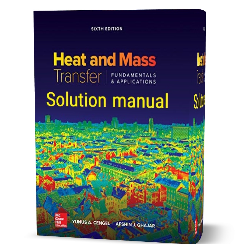 دانلود حل المسائل کتاب مبانی و کاربرد های انتقال و حرارت جرم ویرایش ششم به نویسندگی چنگل heat and mass transfer cengel 6th edition solution manual
