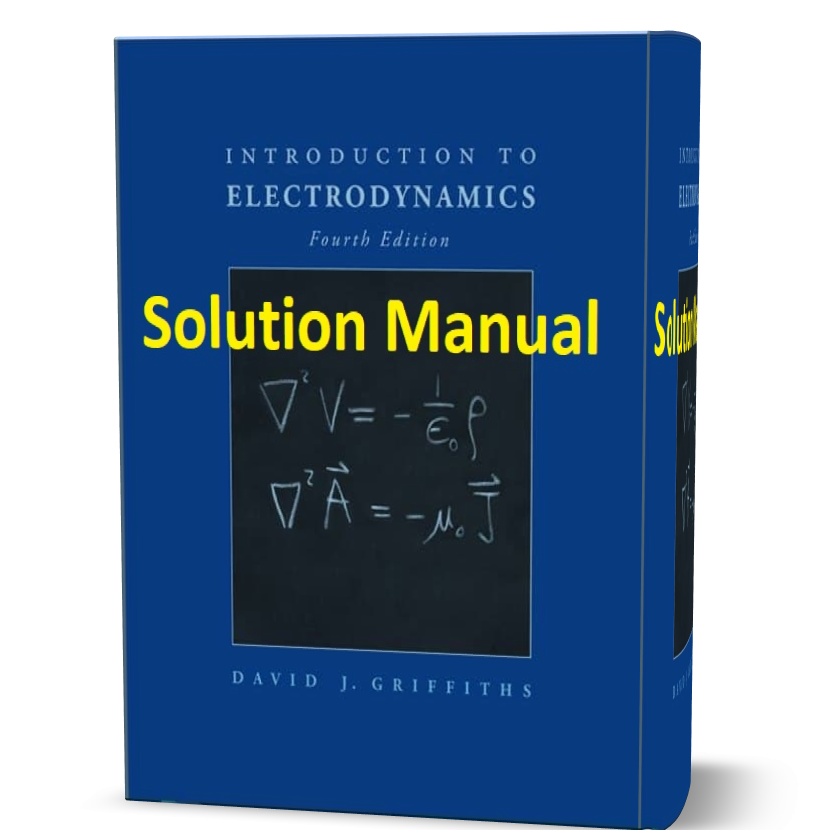 دانلود حل المسائل کتاب مقدمه ای بر الکترودینامیک ویرایش چهارم به نویسندگی گریفیتز david j griffiths introduction to electrodynamics solutions 4th edition