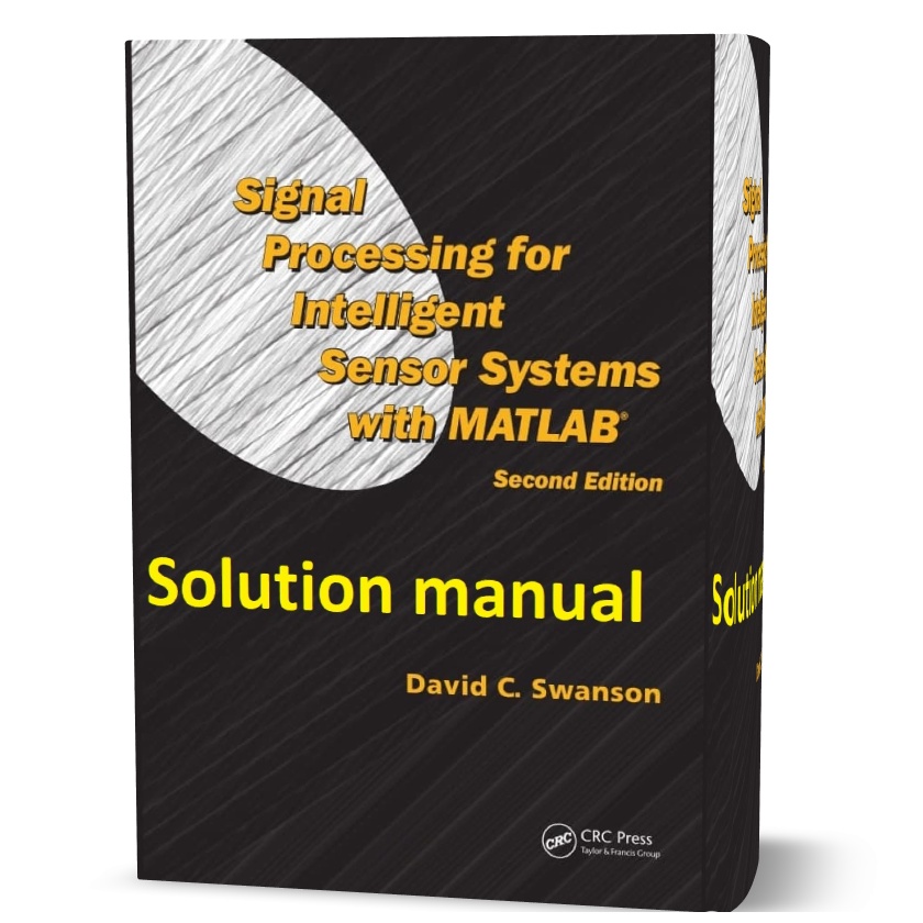 دانلود حل المسائل کتاب پردازش سیگنال برای سیستم های حسگر هوشمند با متلب ویرایش دوم به نویسندگی دیوید Signal Processing for Intelligent Sensor Systems with MATLAB solution manual