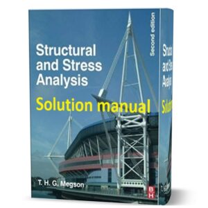 دانلود حل المسائل کتاب تحلیل ساختاری و تنش ویرایش دوم به نویسندگی مگسون structural and stress analysis megson solution manual pdf