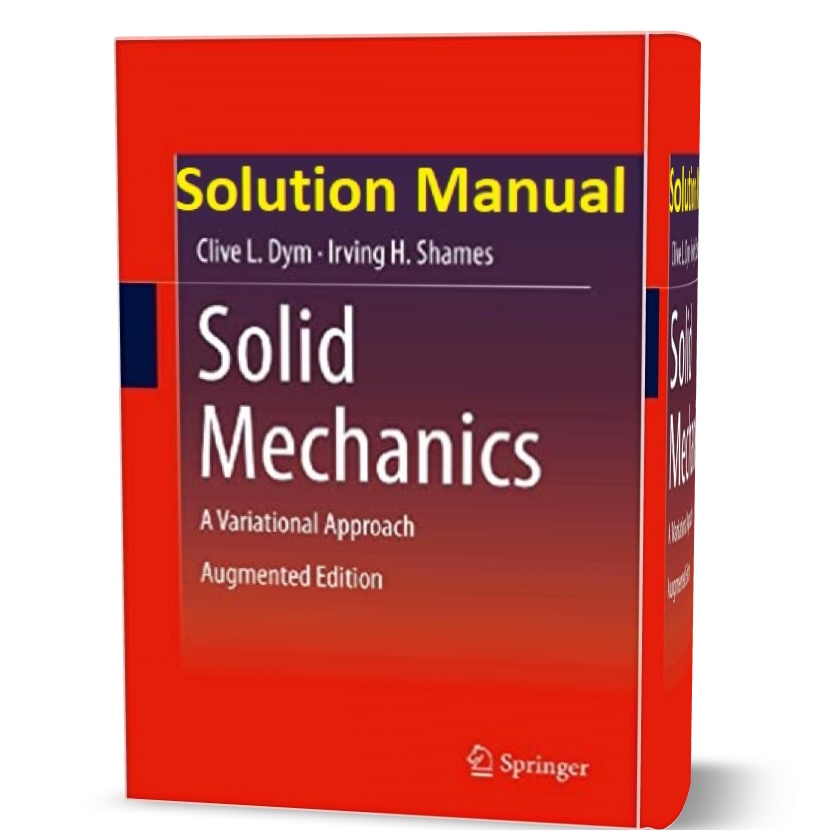 دانلود حل المسائل کتاب مکانیک جامدات رویکرد متغیر تقویت شده ویرایش اول به نویسندگی کلیو Solution manual of Solid Mechanics A Variational Approach Augmented Edition