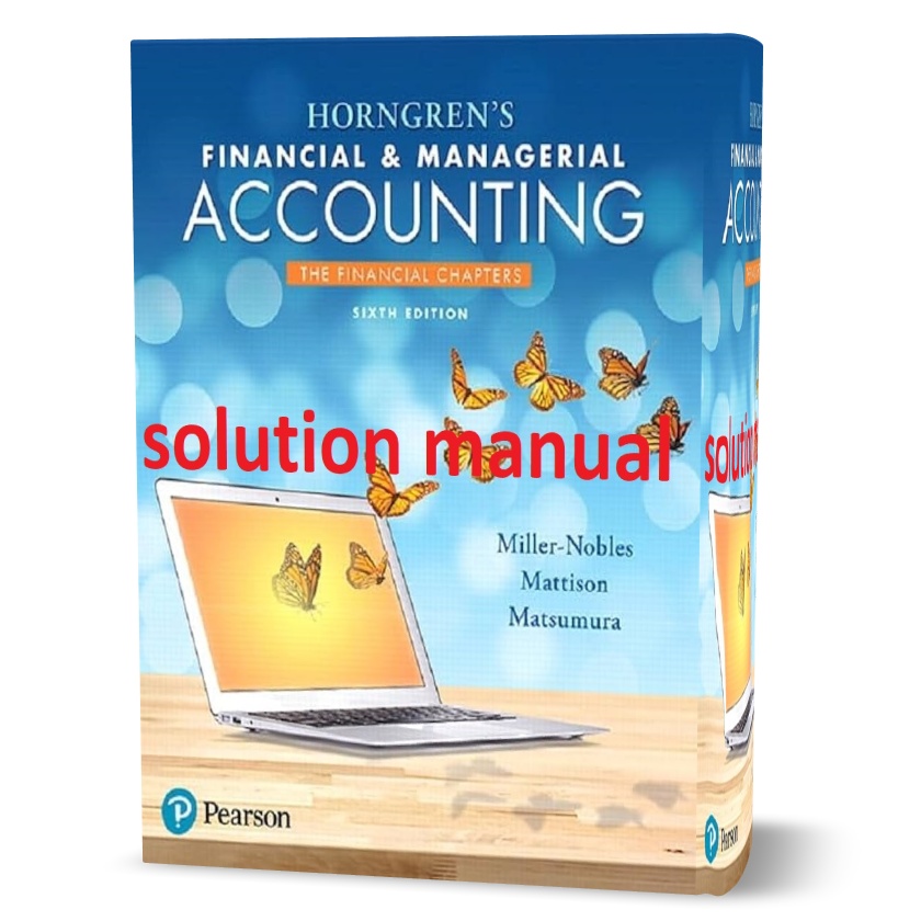 دانلود حل المسائل کتاب حسابداری مالی و مدیریتی ویرایش ششم به نویسندگی نوبلز horngren's financial & managerial accounting 6th edition solution manual