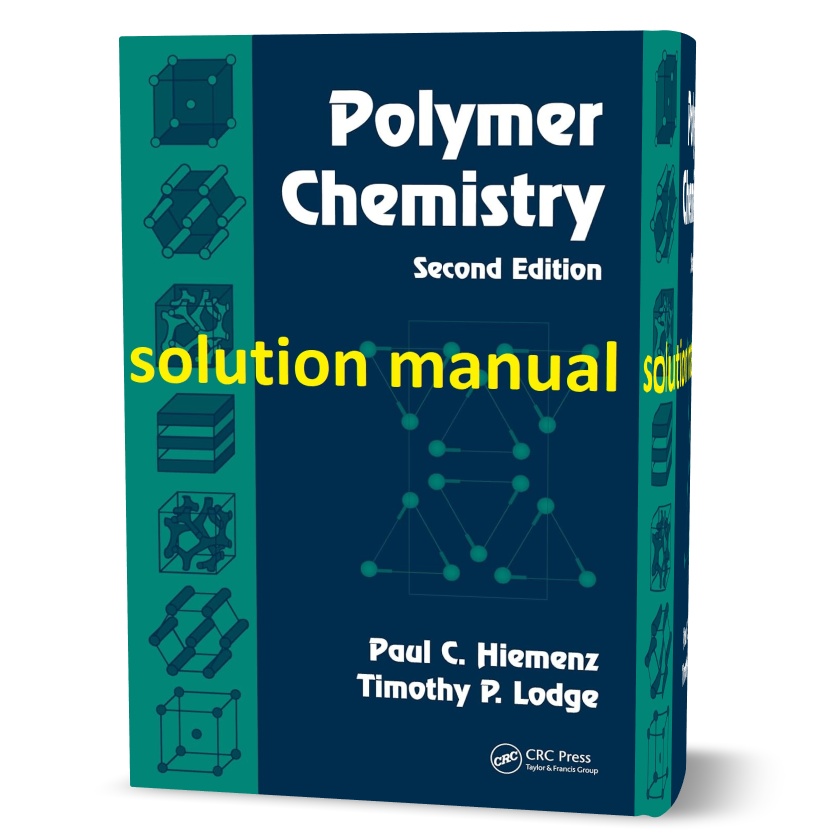 دانلود حل المسائل کتاب شیمی پلیمر ویرایش دوم به نویسندگی هیمنز polymer chemistry 2nd edition hiemenz and lodge solutions