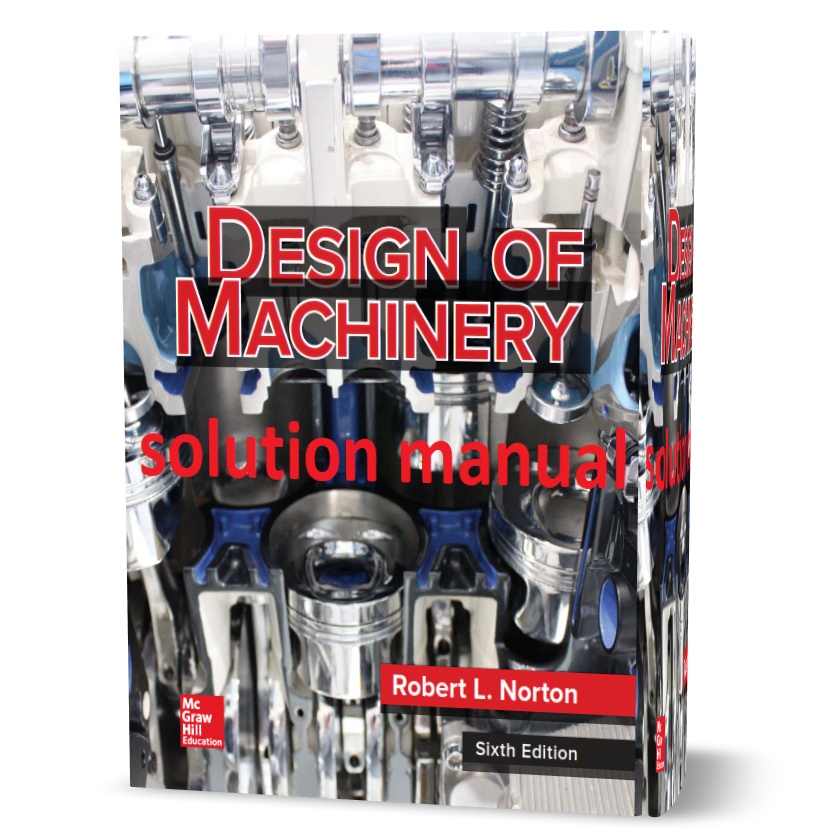 دانلود حل المسائل کتاب طراحی ماشین آلات ویرایش ششم به نویسندگی نورتون design of machinery 6th edition robert l. norton solutions