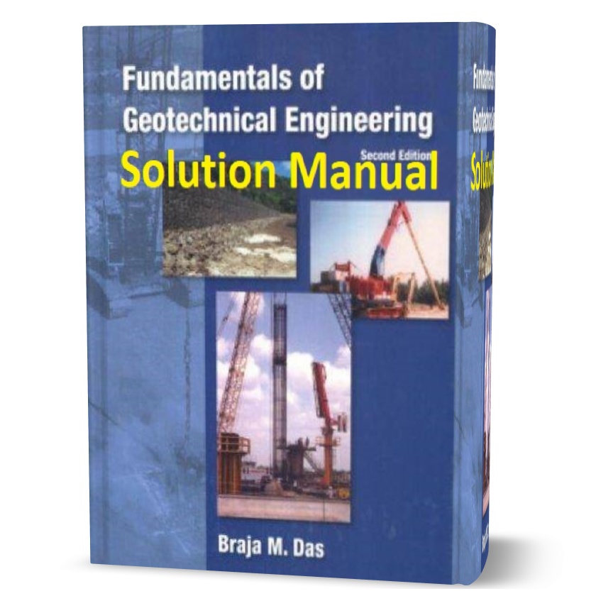 دانلود حل المسائل کتاب مبانی مهندسی ژئوتکنیک ویرایش دوم به نویسندگی داس fundamentals of geotechnical engineering 2nd edition solution manual