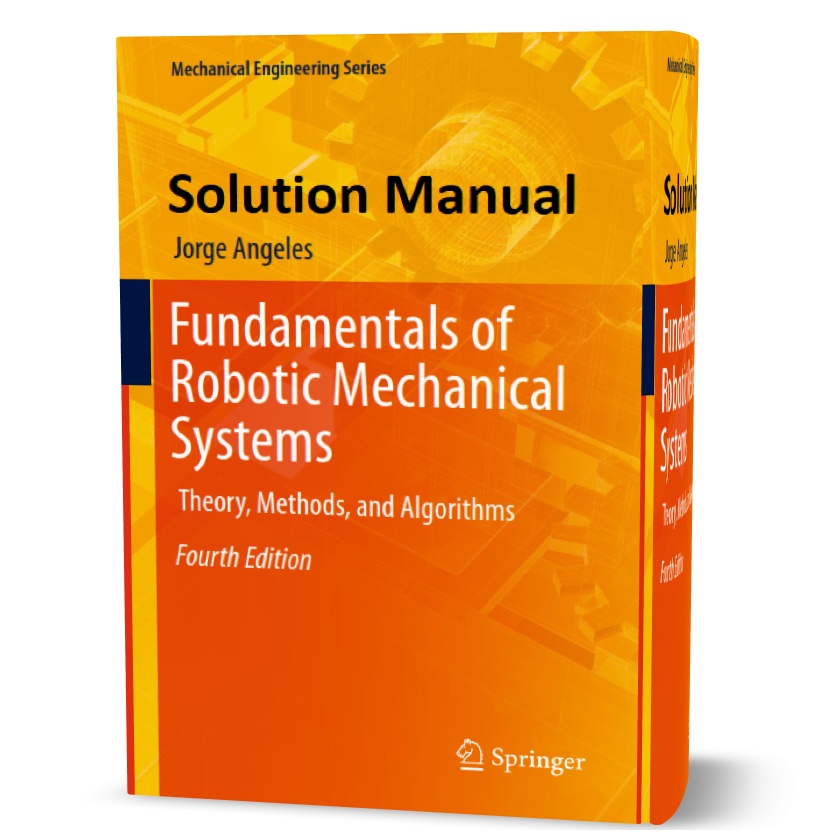 دانلود حل المسائل کتاب مبانی نظریه روش ها و الگوریتم های سیستم های مکانیکی رباتیک ویرایش چهارم به نویسندگی آنگلس fundamentals of robotic mechanical systems 4th edition solutions pdf