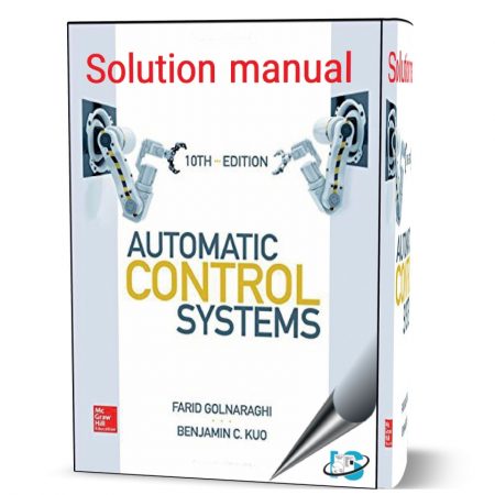دانلود حل المسائل کتاب سیستم های کنترل اتوماتیک ویرایش دهم به نویسندگی گلنراقی automatic control systems golnaraghi solution manual