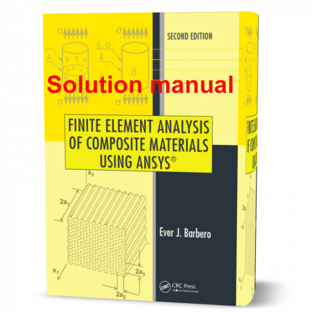 دانلود حل المسائل کتاب تجزیه وتحلیل اجزای محدود مواد کامپوزیت ویرایش دوم به نویسندگی باربرو Finite Element Analysis of Composite Materials Using ANSYS solution manual