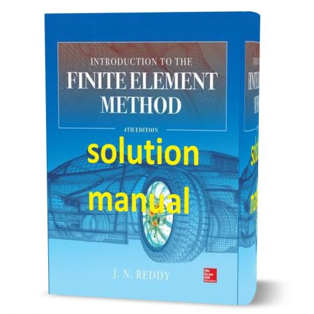 دانلود حل المسائل کتاب مقدمه ای بر روش اجزای محدود ویرایش چهارم به نویسندگی ردی  an introduction to finite element method reddy solution manual