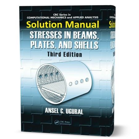 دانلود حل المسائل کتاب تنش در صفحات و پوسته تیر ها ویرایش سوم به نویسندگی اوگورال stresses in beams plates and shells solutions manual pdf