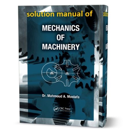 دانلود حل المسائل کتاب مکانیک ماشین آلات ویرایش اول به نویسندگی مصطفی mechanics of machinery solutions pdf