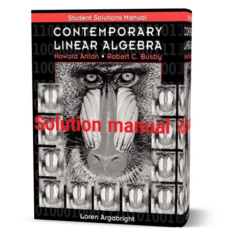 دانلود حل المسائل کتاب جبر خطی معاصر ویرایش اول به نویسندگی آنتون Student Solutions Manual to accompany Contemporary Linear Algebra