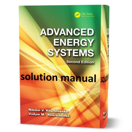دانلود حل المسائل کتاب سیستم های انرژی پیشرفته ویرایش دوم به نویسندگی نیکولای advanced energy systems 2nd edition khartchenko solutions