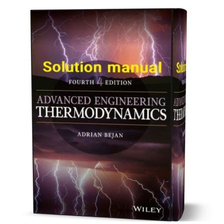 دانلود حل المسائل کتاب ترمودینامیک مهندسی پیشرفته ویرایش چهارم به نویسندگی آدرینا advanced engineering thermodynamics 4th edition solution manual