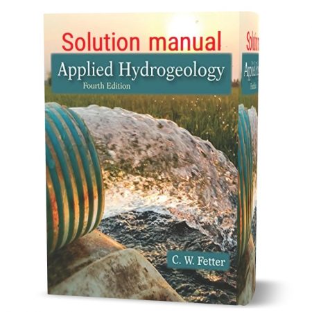 دانلود حل المسائل کتاب هیدروژئولوژی کاربردی ویرایش چهارم به نویسندگی فتر applied hydrogeology 4th edition solution manual