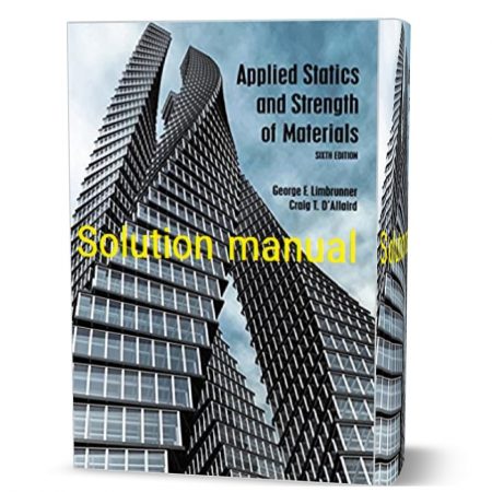 دانلود حل المسائل کتاب استاتیک کاربردی و استحکام مواد ویرایش ششم به نویسندگی لیمبرونر applied statics and strength of materials 6th edition chapter answers