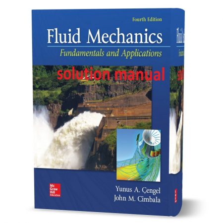دانلود حل المسائل کتاب مکانیک سیالات ( اصول و کاربردها ) ویرایش چهارم به نویسندگی چنگل  fluid mechanics: fundamentals and applications 4th edition solution manual all chapter