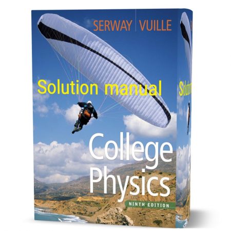 دانلود حل المسائل کتاب فیزیک دانشکده ویرایش نهم به نویسندگی ریموند سروی  college physics serway 9th edition solution manual