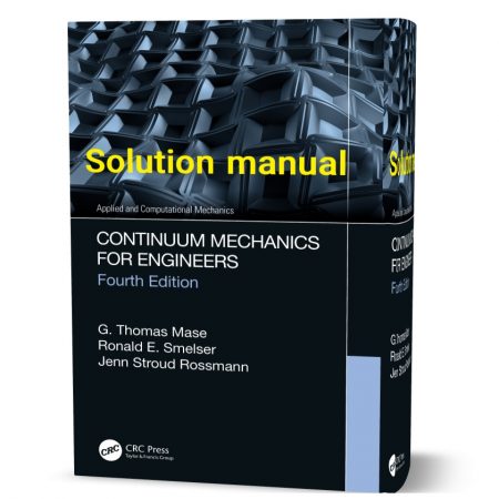 دانلود حل المسائل کتاب مکانیک پیوسته برای مهندسان ویرایش چهارم به نویسندگی توماس continuum mechanics for engineers 4th edition solutions manual