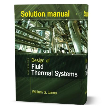 دانلود حل المسائل کتاب طراحی سیستم های حرارتی سیال ویرایش چهارم به نویسندگی ویلیام design of fluid thermal systems 4th edition solution manual