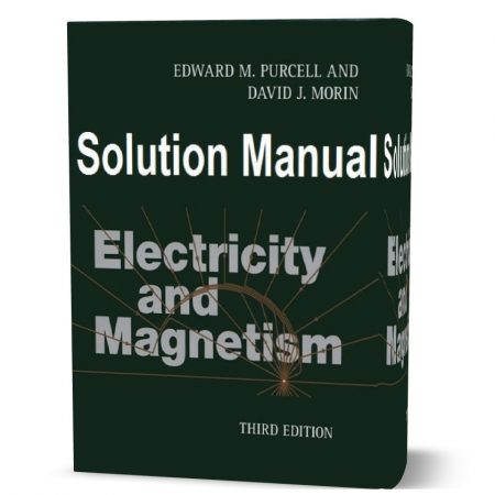دانلود حل المسائل کتاب الکتریسیته و مغناطیس ویرایش سوم به نویسندگی پرسل electricity and magnetism purcell and morin 3rd edition solutions