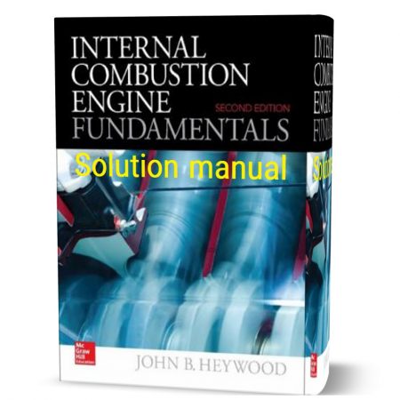 دانلود حل المسائل کتاب مبانی موتور های احتراق داخلی ویرایش دوم به نویسندگی هی وود internal combustion engine fundamentals 2nd edition solution manual