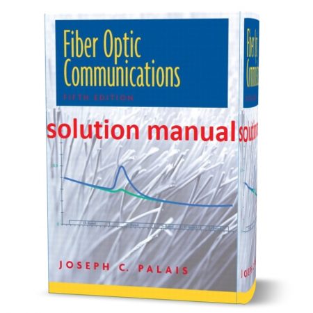 دانلود حل المسائل کتاب ارتباطات فیبر نوری ویرایش پنجم به نویسندگی جوزف پالیز fiber optic communications Palais 5th edition solutions manual