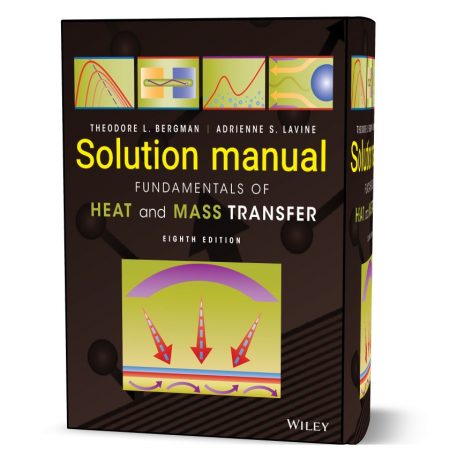 دانلود حل المسائل کتاب مبانی انتقال گرما و جرم  ویرایش هشتم به نویسندگی این کروپرا fundamentals of heat and mass transfer bergman 8th edition solutions