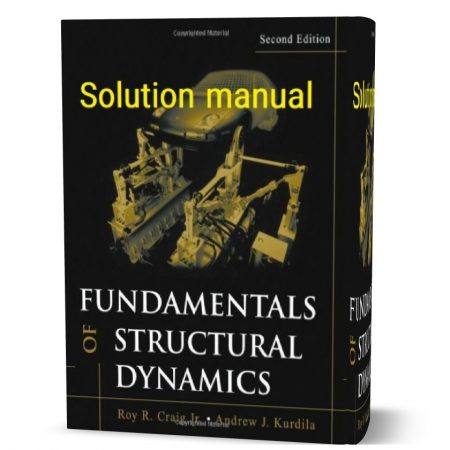 دانلود حل المسائل کتاب مبانی دینامیک سازه ویرایش دوم به نویسندگی کریج fundamentals of structural dynamics 2nd edition solutions
