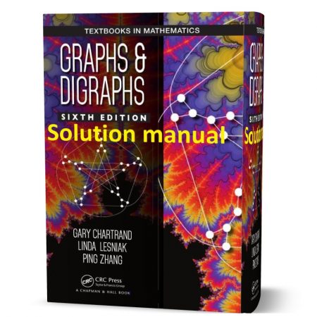 دانلود حل المسائل کتاب گراف ها و دیگراف ها ویرایش ششم به نویسندگی گری چارتلند graphs and digraphs 6th edition solution manual