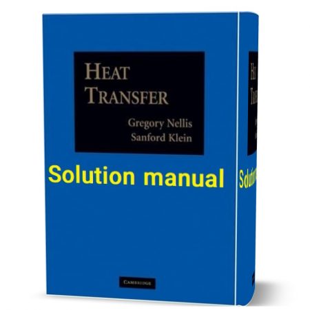 دانلود حل المسائل کتاب انتقال حرارت ویرایش اول به نویسندگی نلیز heat transfer solutions manual-gregory nellis sanford klein