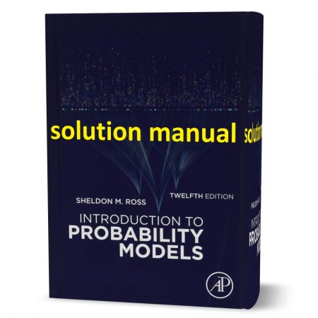 دانلود حل المسائل کتاب مقدمه ای بر مدل های احتمال ویرایش دوازدهم به نویسندگی شلدون introduction to probability models sheldon ross 12th edition solutions